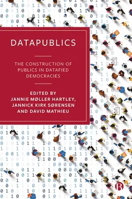 Datapublics: Construcția publicurilor în democrațiile bazate pe date - Datapublics: The Construction of Publics in Datafied Democracies