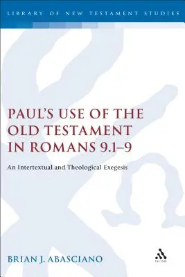 Utilizarea Vechiului Testament de către Pavel în Romani 9.1-9: O exegeză intertextuală și teologică - Paul's Use of the Old Testament in Romans 9.1-9: An Intertextual and Theological Exegesis