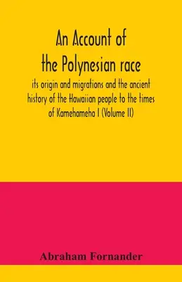 An account of the Polynesian race: its origin and migrations and the ancient history of the Hawaiian people to the times of Kamehameha I