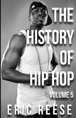 Istoria hip-hop-ului: volumul 5 - The History of Hip Hop: Volume 5