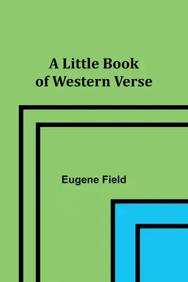 O mică carte de versuri occidentale - A Little Book of Western Verse