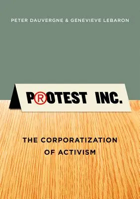 Protest Inc.: Corporatizarea activismului - Protest Inc.: The Corporatization of Activism