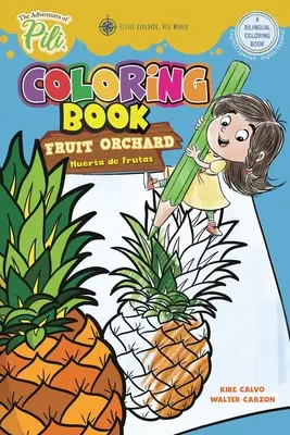 Aventurile lui Pili Carte de colorat: Livada de fructe. Bilingv engleză / spaniolă pentru copii de peste 2 ani - The Adventures of Pili Coloring Book: Fruit Orchard. Bilingual English / Spanish for Kids Age 2+