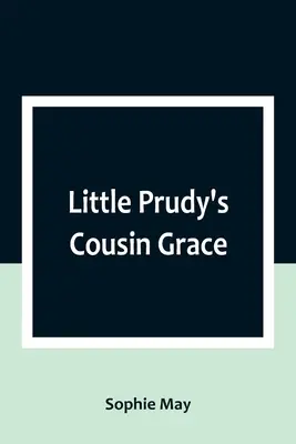 Verișoara lui Little Prudy, Grace - Little Prudy's Cousin Grace