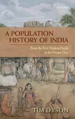O istorie a populației Indiei: De la primii oameni moderni până în zilele noastre - A Population History of India: From the First Modern People to the Present Day