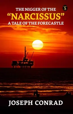 Negrul lui Narcis: o poveste despre Forecastle - The Nigger Of The Narcissus: A Tale Of The Forecastle