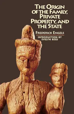 Originea familiei, a proprietății private și a statului (The Origin of the Family, Private Property, and the State) - The Origin of the Family, Private Property, and the State