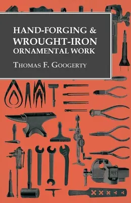 Forjare manuală și lucrări ornamentale din fier forjat - Hand-Forging and Wrought-Iron Ornamental Work