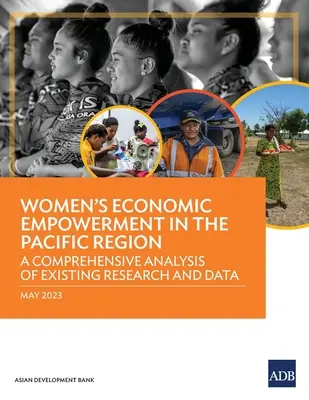 Emanciparea economică a femeilor în regiunea Pacificului: O analiză cuprinzătoare a cercetărilor și datelor existente - Women's Economic Empowerment in the Pacific Region: A Comprehensive Analysis of Existing Research and Data