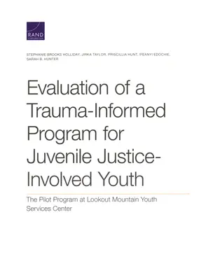 Evaluarea unui program bazat pe traumă pentru tinerii implicați în justiția juvenilă: Programul pilot de la Lookout Mountain Youth Services Center - Evaluation of a Trauma-Informed Program for Juvenile Justice-Involved Youth: The Pilot Program at Lookout Mountain Youth Services Center