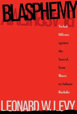 Blasfemia: ofensă verbală împotriva sacrului, de la Moise la Salman Rushdie - Blasphemy: Verbal Offense Against the Sacred, From Moses to Salman Rushdie
