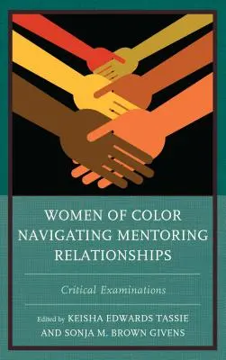 Femeile de culoare care navighează în relațiile de mentorat: Examinări critice - Women of Color Navigating Mentoring Relationships: Critical Examinations