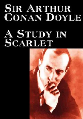 A Study in Scarlet by Arthur Conan Doyle, Ficțiune, Clasici, Mister și detectivism - A Study in Scarlet by Arthur Conan Doyle, Fiction, Classics, Mystery & Detective