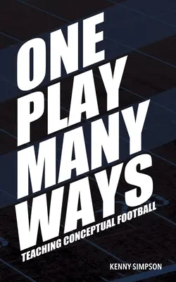 Un joc în mai multe moduri: Predarea fotbalului conceptual - One Play Many Ways: Teaching Conceptual Football