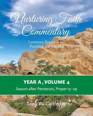 Nurturing Faith Commentary, Anul A, Volumul 4: Resurse din Lecționar pentru predicare și predare: Sezonul de după Rusalii, Proper 15-29 - Nurturing Faith Commentary, Year A, Volume 4: Lectionary Resources for Preaching and Teaching: Season after Pentecost, Proper 15-29