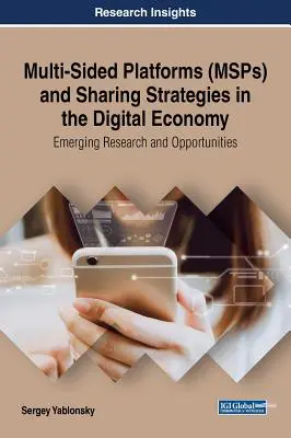 Platforme multilaterale (MSP) și strategii de partajare în economia digitală: Cercetări și oportunități emergente - Multi-Sided Platforms (MSPs) and Sharing Strategies in the Digital Economy: Emerging Research and Opportunities