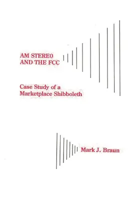 Am Stereo și FCC: Studiu de caz al unui Shibboleth de piață - Am Stereo and the FCC: Case Study of a Marketplace Shibboleth