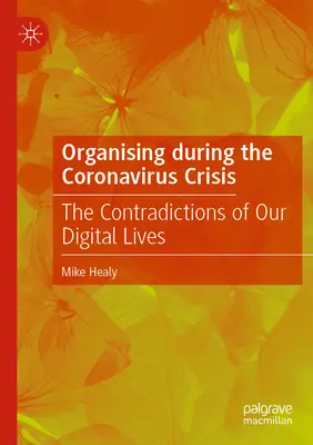 Organizarea în timpul crizei Coronavirus: Contradicțiile vieții noastre digitale - Organising During the Coronavirus Crisis: The Contradictions of Our Digital Lives