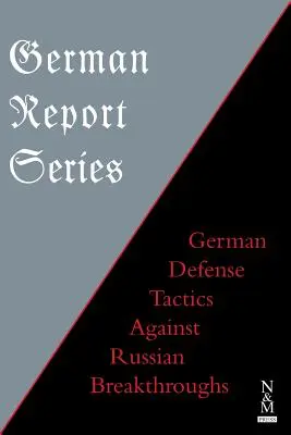Seria de rapoarte germane: Tactici germane de apărare împotriva descoperirilor rusești - German Report Series: German Defense Tactics Against Russian Breakthroughs