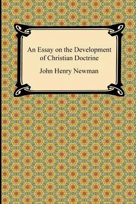 Eseu despre dezvoltarea doctrinei creștine (An Essay on the Development of Christian Doctrine) - An Essay on the Development of Christian Doctrine