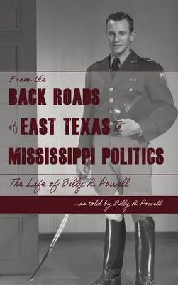 De la drumurile secundare din estul TX la politica din MS: Viața lui Billy R. Powell - From the Backroads of East TX to MS Politics: The life of Billy R. Powell