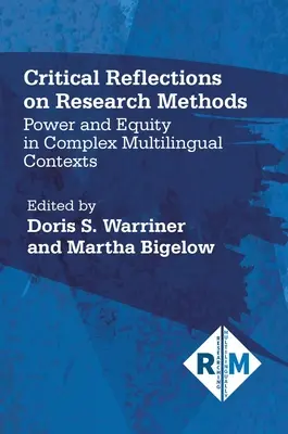 Reflecții critice asupra metodelor de cercetare: Putere și echitate în contexte multilingve complexe - Critical Reflections on Research Methods: Power and Equity in Complex Multilingual Contexts
