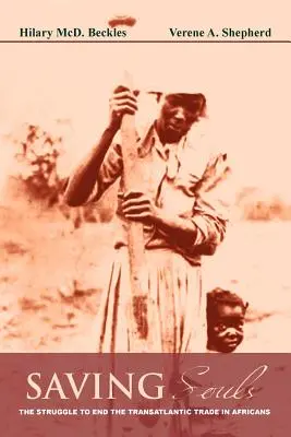 Saving Souls: Lupta pentru a pune capăt comerțului transatlantic cu africani - Saving Souls: The Struggle to End the Transatlantic Trade in Africans