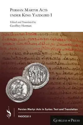 Actele martirilor persani sub regele Yazdgird I - Persian Martyr Acts under King Yazdgird I