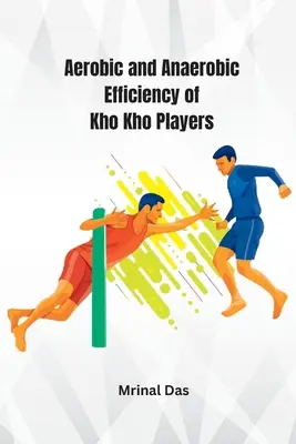Eficiența aerobă și anaerobă a jucătorilor de Kho Kho - Aerobic and Anaerobic Efficiency of Kho Kho Players