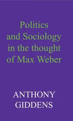 Politica și sociologia în gândirea lui Max Weber - Politics and Sociology in the Thought of Max Weber