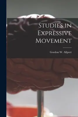 Studii în mișcarea expresivă (Allport Gordon W. (Gordon Willard)) - Studies in Expressive Movement (Allport Gordon W. (Gordon Willard))