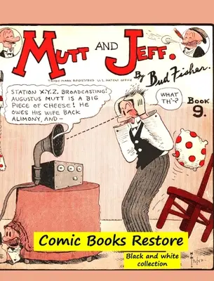 Mutt and Jeff Book n9: Din benzile desenate din Epoca de Aur - 1924 - restaurare 2021 - Mutt and Jeff Book n9: From Golden age comic books - 1924 - restoration 2021