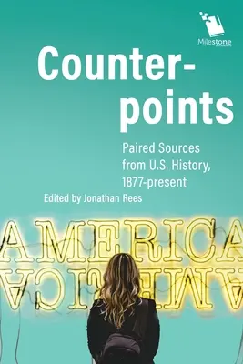 Contrapuncte: Surse împerecheate din istoria S.U.A., 1877-prezent - Counterpoints: Paired Sources from U.S. History, 1877-present