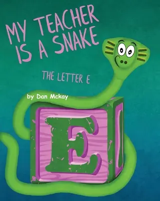 Învățătoarea mea este un șarpe Litera E - My Teacher is a Snake The Letter E
