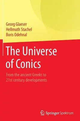 Universul conicelor: De la grecii antici la dezvoltările din secolul XXI - The Universe of Conics: From the Ancient Greeks to 21st Century Developments