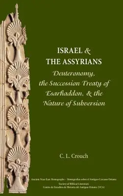 Israel și asirienii: Deuteronomul, Tratatul de succesiune al lui Esarhaddon și natura subversiunii - Israel and the Assyrians: Deuteronomy, the Succession Treaty of Esarhaddon, and the Nature of Subversion