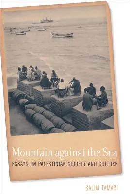 Mountain Against the Sea: Eseuri despre societatea și cultura palestiniană - Mountain Against the Sea: Essays on Palestinian Society and Culture