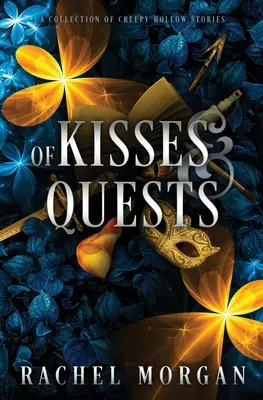 De sărutări și căutări: O colecție de povești înfiorătoare - Of Kisses & Quests: A Collection of Creepy Hollow Stories