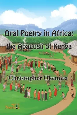 Poezia orală în Africa: Abagusii din Kenya - Oral Poetry in Africa: the Abagusii of Kenya