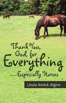 Mulțumesc, Doamne, pentru tot - în special pentru cai - Thank You, God, for Everything-Especially Horses