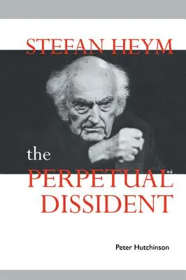 Stefan Heym: Disidentul perpetuu - Stefan Heym: The Perpetual Dissident