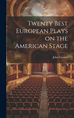 Douăzeci dintre cele mai bune piese europene pe scena americană - Twenty Best European Plays on the American Stage