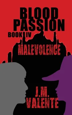 Pasiunea sângelui: Cartea IV Malevolence - Blood Passion: Book IV Malevolence