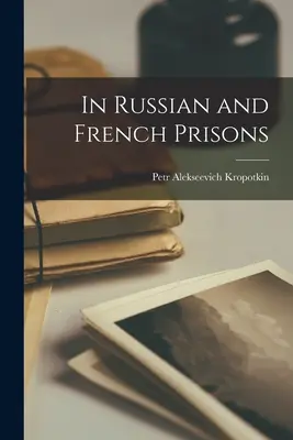 În închisorile rusești și franceze - In Russian and French Prisons