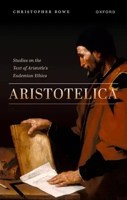 Aristotelica: Studii asupra textului Eticii eudemiene a lui Aristotel - Aristotelica: Studies on the Text of Aristotle's Eudemian Ethics