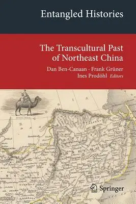 Istorii încâlcite: Trecutul transcultural al Chinei de Nord-Est - Entangled Histories: The Transcultural Past of Northeast China