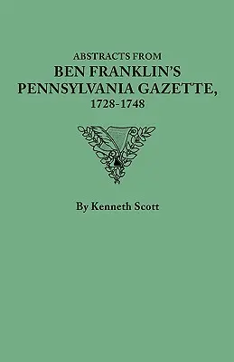 Rezumate din Gazeta din Pennsylvania a lui Ben Franklin, 1728-1748 - Abstracts from Ben Franklin's Pennsylvania Gazette, 1728-1748
