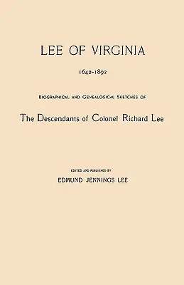 Lee din Virginia, 1642-1892. Schițe biografice și genealogice ale descendenților colonelului Richard Lee - Lee of Virginia, 1642-1892. Biographical and Genealogical Sketches of the Descendants of Colonel Richard Lee