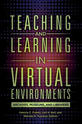 Predarea și învățarea în medii virtuale: Arhive, muzee și biblioteci - Teaching and Learning in Virtual Environments: Archives, Museums, and Libraries