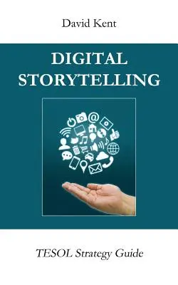 Digital Storytelling: Ghid de strategie Tesol - Digital Storytelling: Tesol Strategy Guide